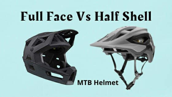 Full Face Vs Half Shell MTB Helmet