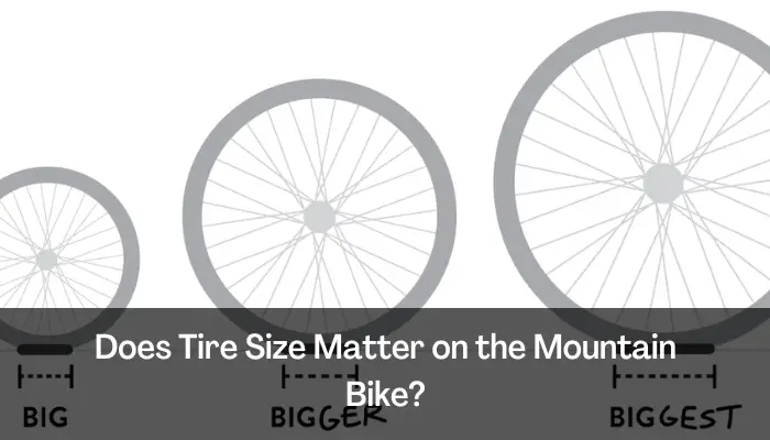 Does Tire Size Matter On The Mountain Bike
