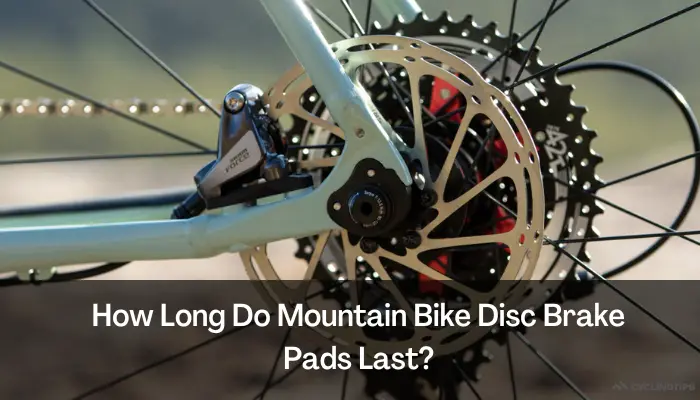 How Long Do Mountain Bike Disc Brake Pads Last?