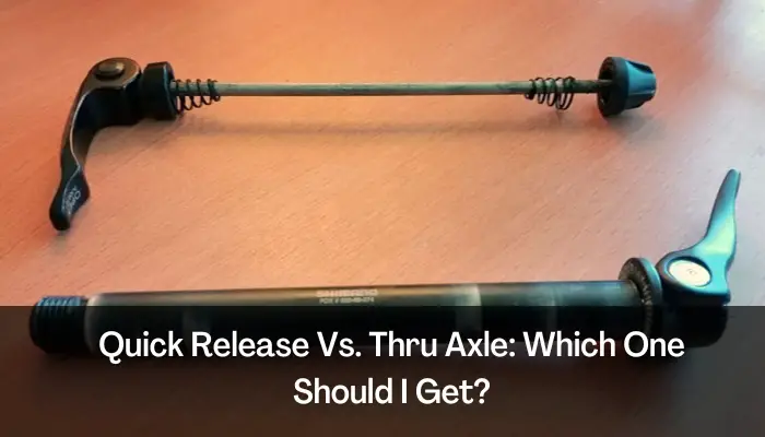 Quick Release vs Thru Axle