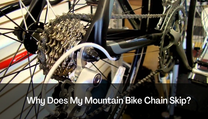 Why Does My Mountain Bike Chain Skip